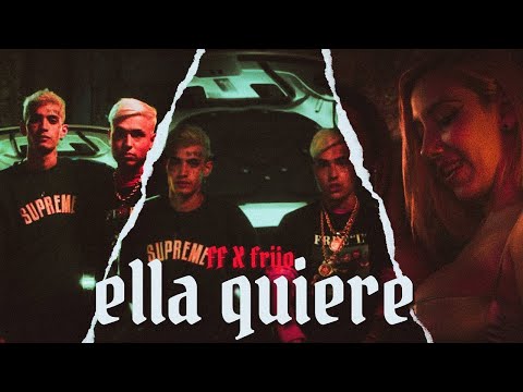 FRIJO x FF - ELLA QUIERE (Video Oficial)