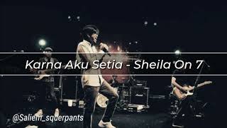 Sheila On 7 - Karna Aku Setia