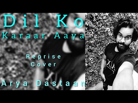 Arya Dastaan Dil Ko Karaar Aaya ! Reprise cover By Arya Dastaan