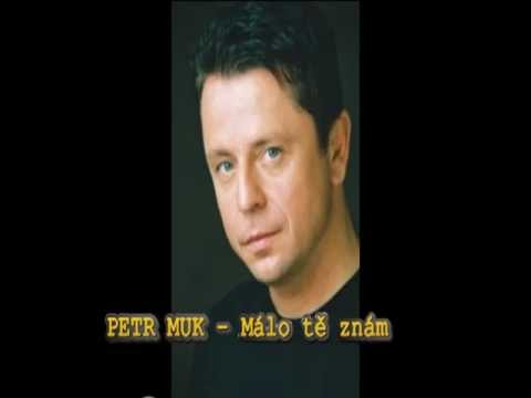 PETR MUK - Málo tě znám