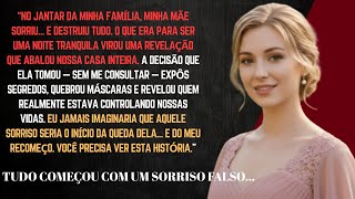 “Quando minha mãe sorriu durante o jantar, eu já imaginava que aquela atitude dela iria acabar...”