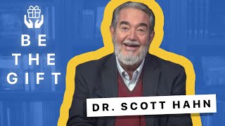 Be the Gift with Dr. Scott Hahn