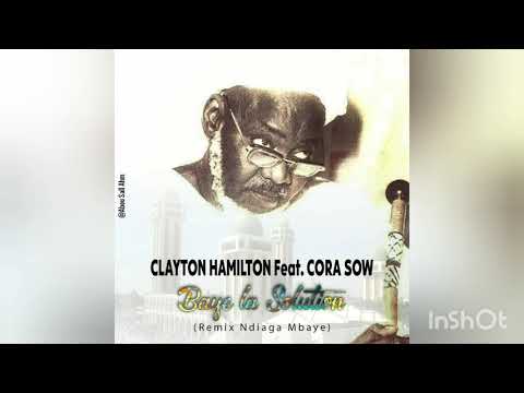 CLAYTON HAMILTON feat CORA SOW - BAYE LA SOLUTION (REMIX NDIAGA MBAYE)