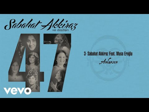 Sabahat Akkiraz - Anlarsın (Official Audio) ft. Musa Eroglu