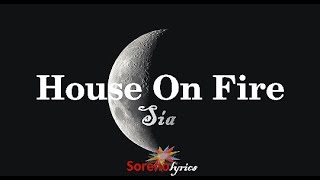 Sia - House On Fire lyrics