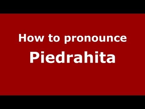 How to pronounce Piedrahita