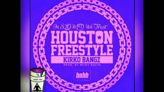Kirko Bangz - Houston Freestyle (Chopped & Screwed by DJ SLOWED PURP)