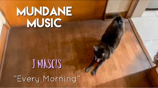 Mundane Music #1 - J Mascis “Every Morning”