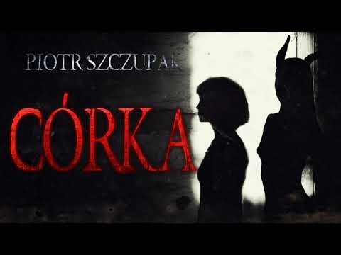 Córka cz. 1/2 - CreepyPasta [CreepyWyzwanie vol.5]