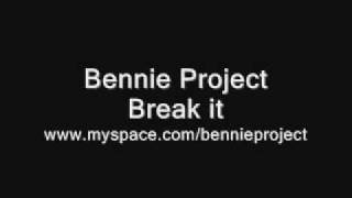 Bennie Project - Break it