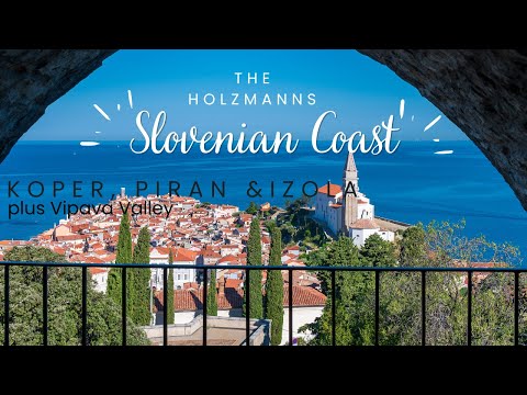 Slovenian Coast (Koper, Piran, Izola) and a bit of Vipava Valley