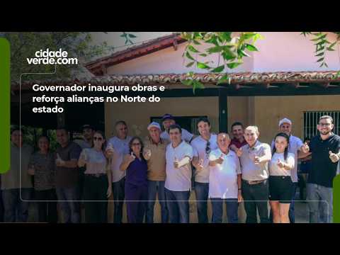 Governador inaugura obras e reforça alianças no Norte do estado