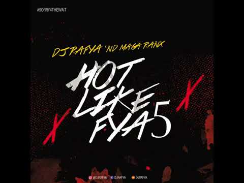 DJ Rafya - Hot Like Fya Vol. 5 (Hosted by Maga Ranx)