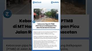 Download lagu Kebocoran Pipa Air PTMB di MT Haryono Balikpapan Picu Jalan Rusak dan Kemacetan mp3 Download lagu Kebocoran Pipa Air PTMB di MT Haryono Balikpapan Picu Jalan Rusak dan Kemacetan mp3