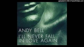 Andy Bell - I&#39;ll Never Fall in Love Again (Mr. Do&#39;s Remix)
