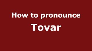 How to pronounce Tovar