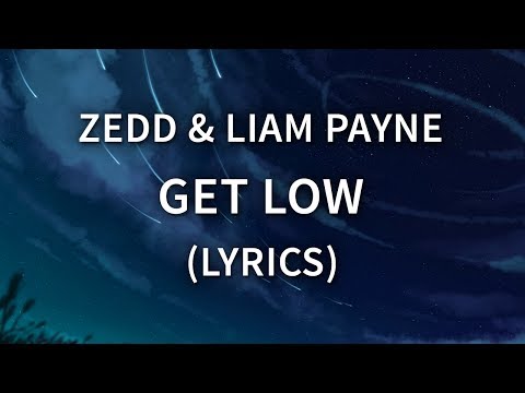 Zedd, Liam Payne - Get Low ( Lyrics / Lyric Video )