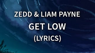 Zedd, Liam Payne - Get Low ( Lyrics / Lyric Video )