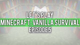 MINECRAFT: Vanilla Survival Let's Play Ep. 5 | ENCHANTING!!! | PC (60 FPS)