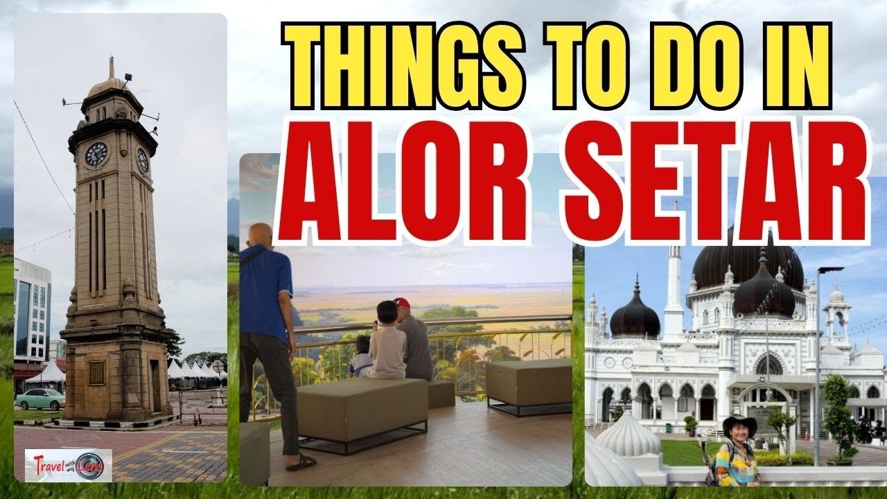 13 Places to Visit in Alor Setar, Kedah | My 7-Day Northern Malaysia Journey