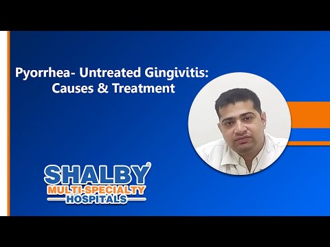 Pyorrhea – Untreated Gingivitis: Causes & Treatment