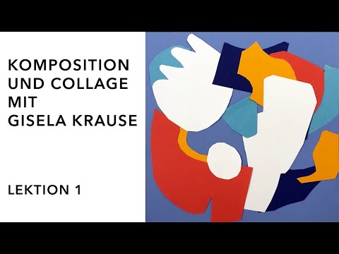 Komposition und Collage üben mit Gisela Krause: Lektion 1