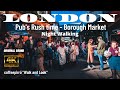 LONDON Borough Market Pub S Rush Time Walking Tour 4K