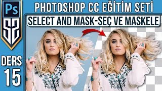 15: Select And Mask Seç ve Maskele | İnsan Saç Zor Seçimlerin Dekupesi | Photoshop CC Eğitim Seti