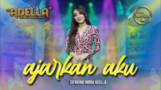 Download lagu AJARKAN AKU - Difarina Indra Adella - OM ADELLA mp3