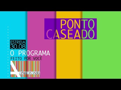 PROGRAMA ARTESANANDO (PONTO CASEADO)