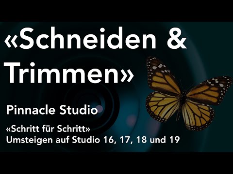 Schneiden und Trimmen mit Pinnacle Studio  - Umsteigen auf Studio 16, 17, 18 und 19