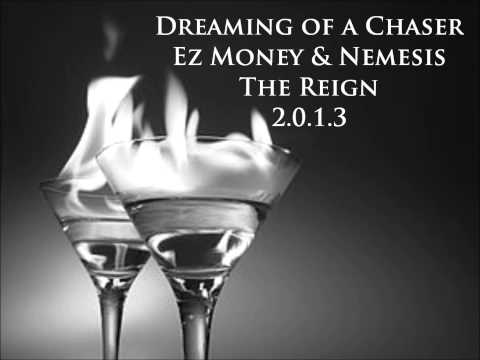 Dreaming Of A Chaser   Nemesis ft  Ez Money