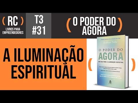 O Poder do Agora - Resumo do livro de Eckhart Tolle | T3#031