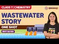 Wastewater Story Class 7 Chemistry Chapter 18 One Shot BYJU S