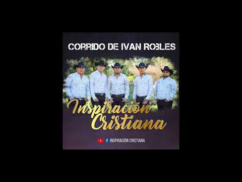 Corrido de Iván Robles - Inspiración Cristiana -