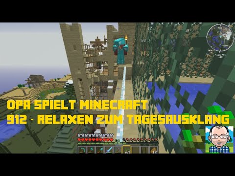 Opa spielt Minecraft 912 – Relaxen zum Tagesausklang