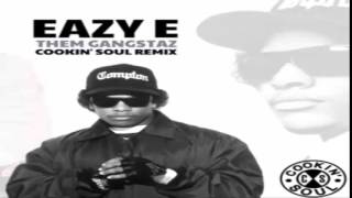 Eazy E - Luv 4 Dem Gangsta'z  (Cookin Soul Remix)