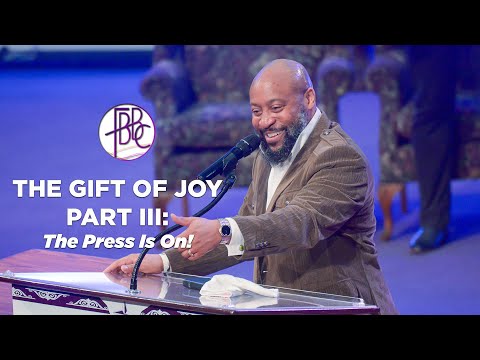The Gift Of Joy, Part III: The Press Is On! - Pastor Tolan Morgan