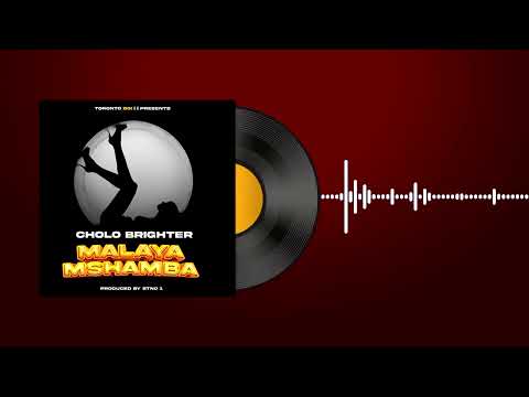 CHOLO BRIGHTER - MALAYA MSHAMBA
