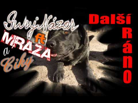 SWUJ NAZOR.FT.MRAZA a CIKY-DALSI RANO.