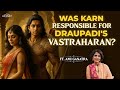 Was Karn Responsible For Draupadi S Vastraharan Ami Ganatra Answers Sanatan Dharm Sanatani