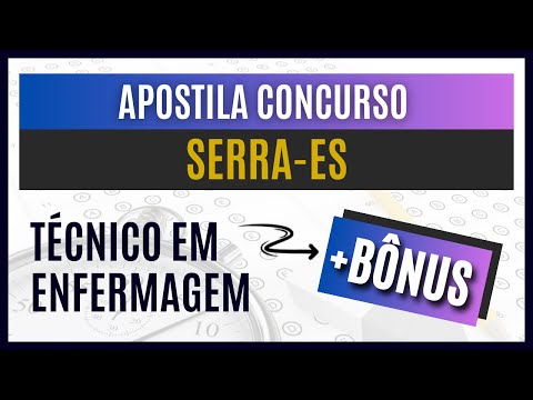 Apostila Concurso Serra-ES 2024 - Material EXCLUSIVO para Técnico em Enfermagem