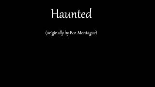 Haunted - Ben Montague (cover)