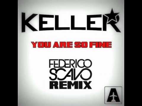 Keller - You Are So Fine - Federico Scavo Remix