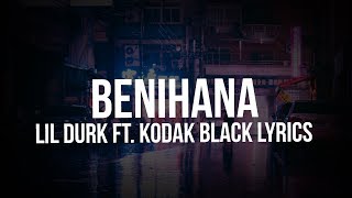 Lil Durk - Benihana Feat. Kodak Black (Lyrics)