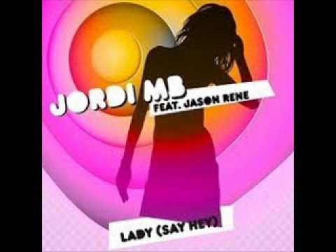 JORDI MB feat JASON RENE   Lady (Say Hey)