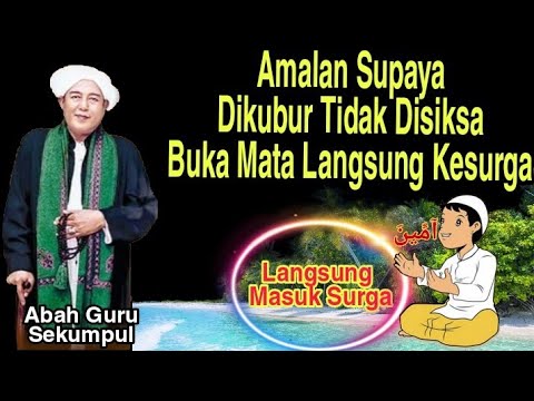 amalan Supaya Langsung Masuk Surga | Abah guru sekumpul