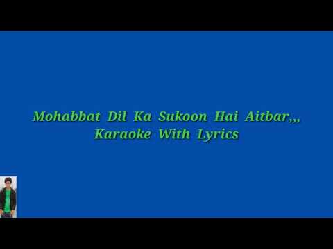 Mohabbat Dil Ka Sukun Hai,, Original  Karaoke With Lyrics,