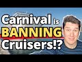 Carnival Is BANNING Cruisers We Could Be One Of Them