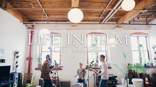 Life in Film &quot;Get Closer&quot; / Out of Town Films